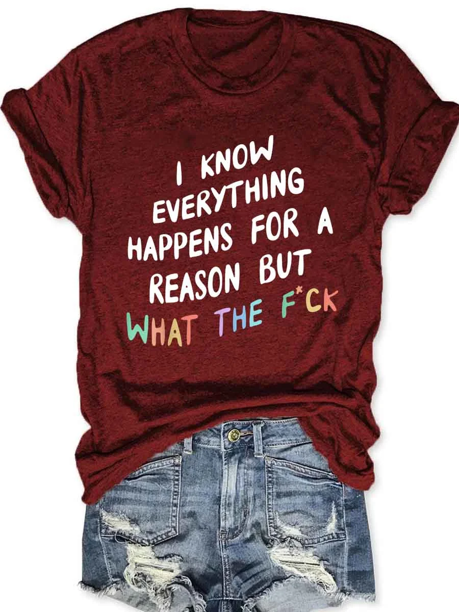 I Know Everything Happens For A Reason T-Shirt