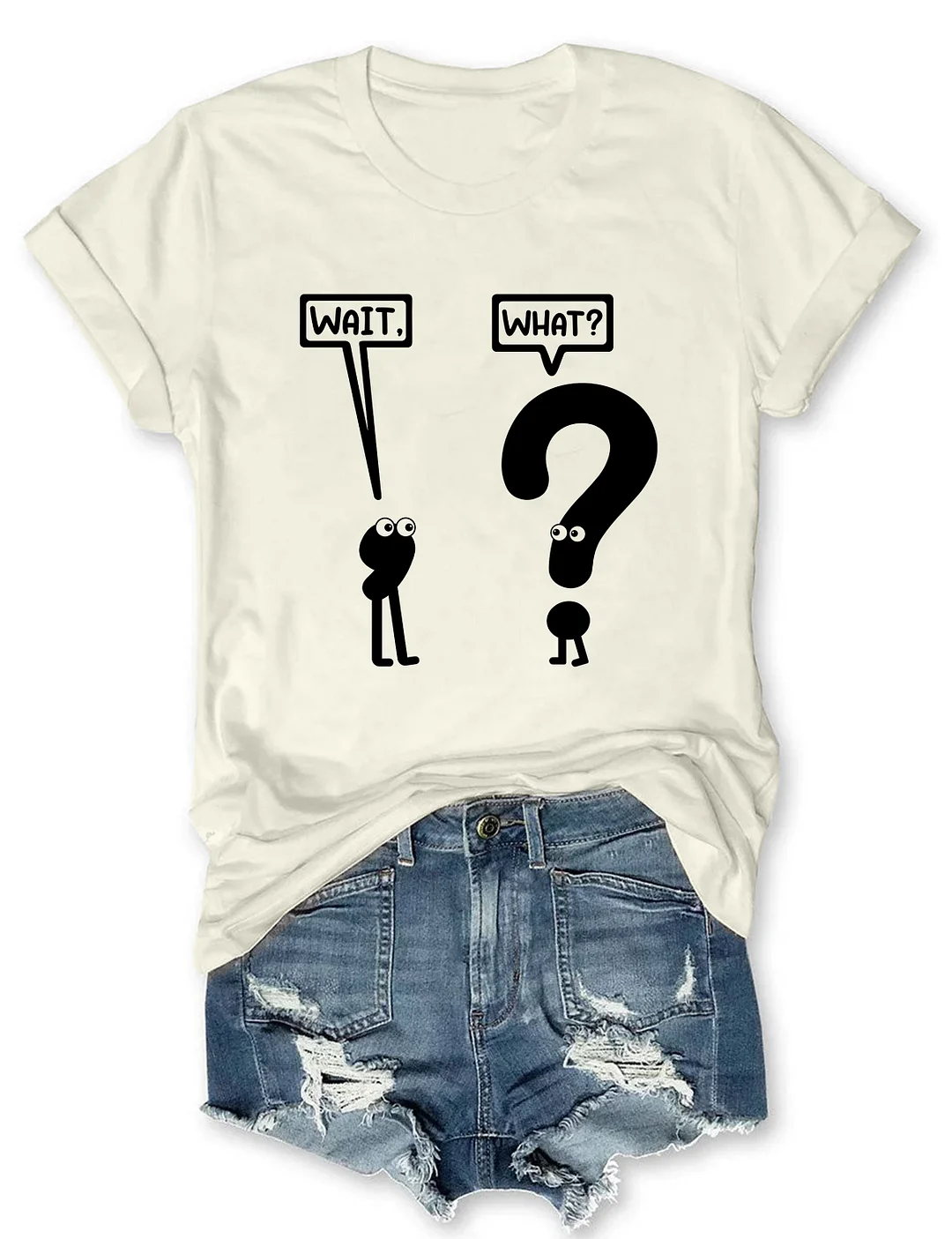 Wait What T-shirt