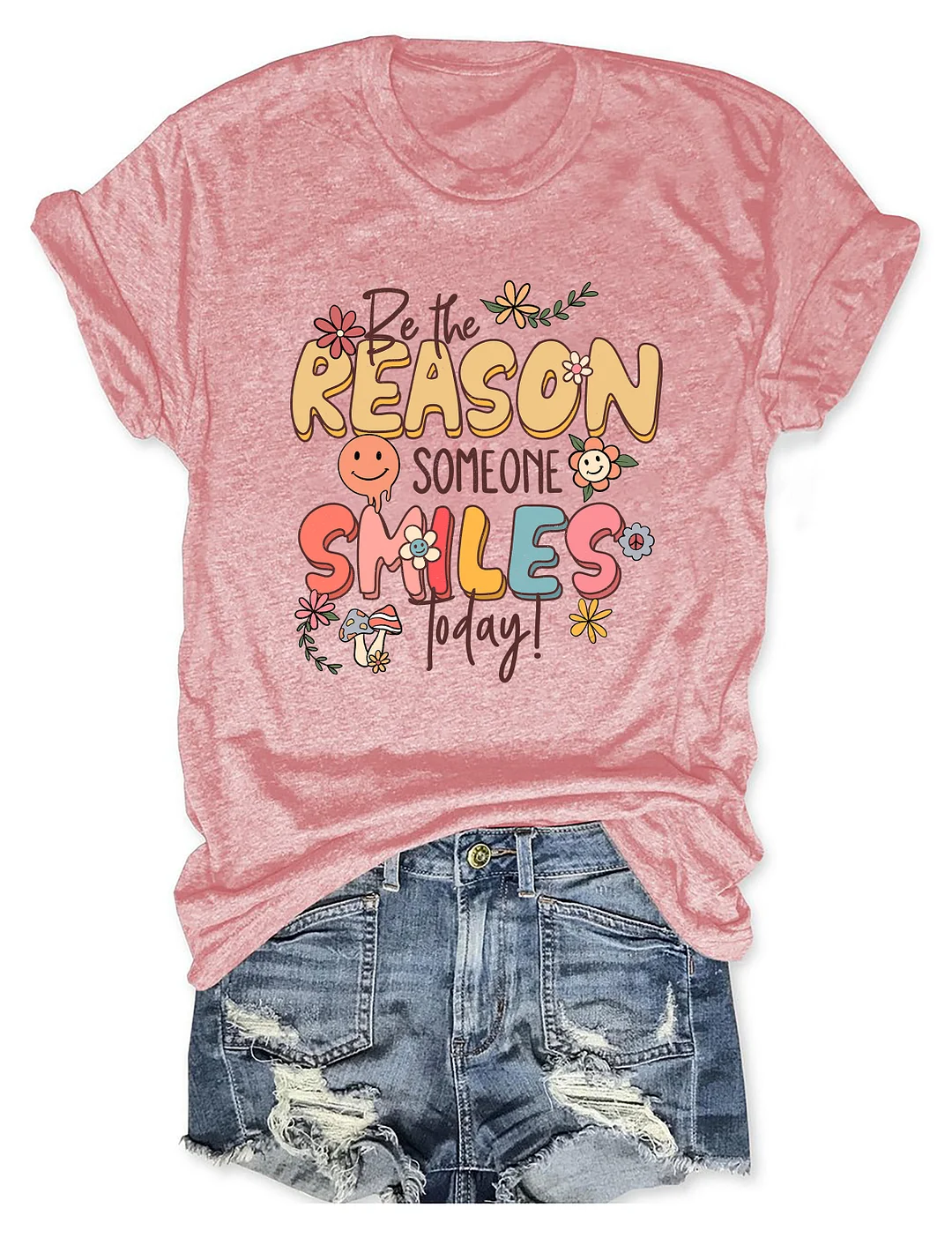 Be The Reason Someone Smiles Today T-shirt