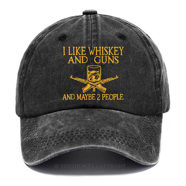I Like Whiskey And Guns And Maybe 2 People Funny Baseball Hat