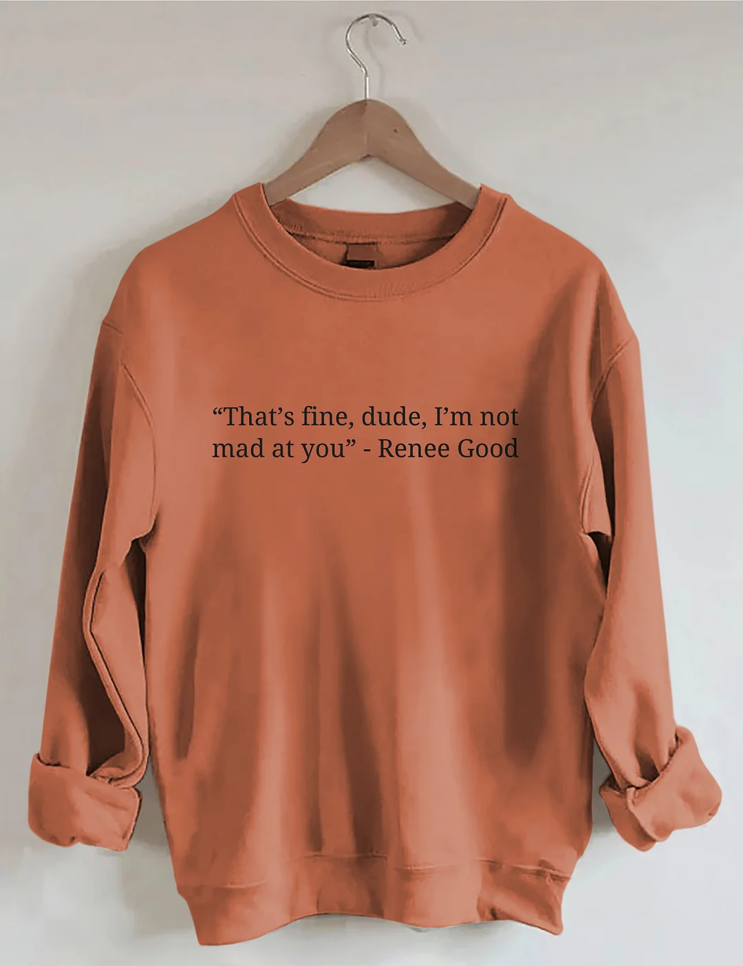 That&rsquo;s Fine Dude I'm Not Mad At You Quote Sweatshirt