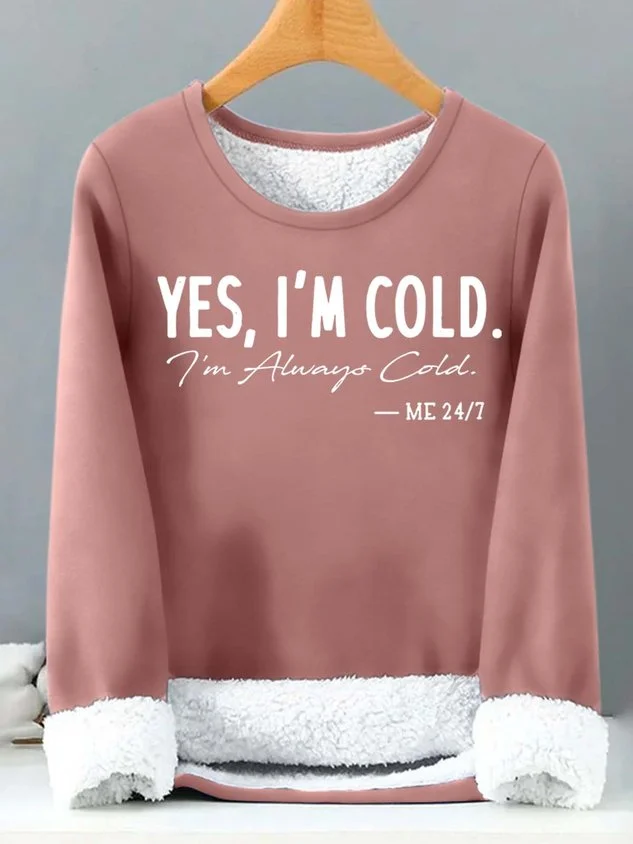 Women’s Yes I’m Cold I’m Always Cold Loose Text Letters Casual Sweatshirt socialshop