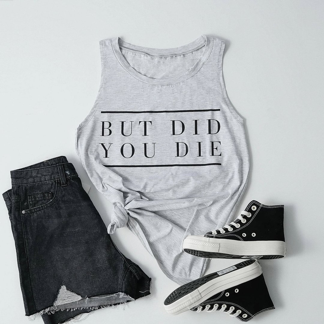 But Did You Die Graphic Tank Top