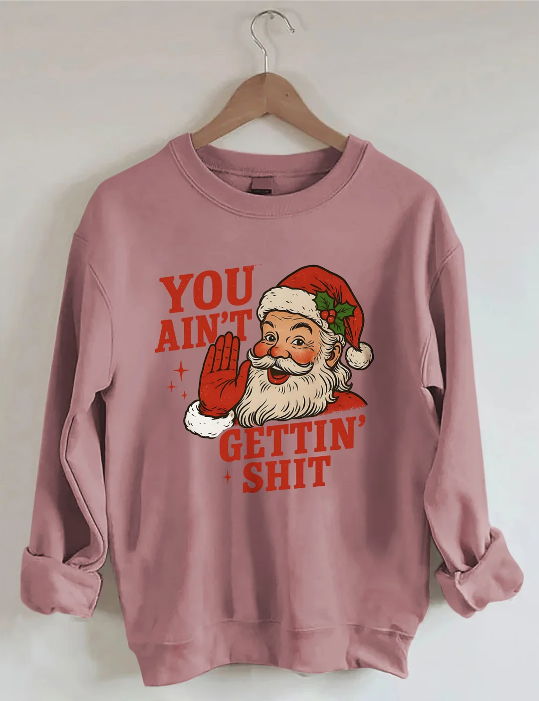 You Ain't Cettin'Shit Christmas Sweatshirt