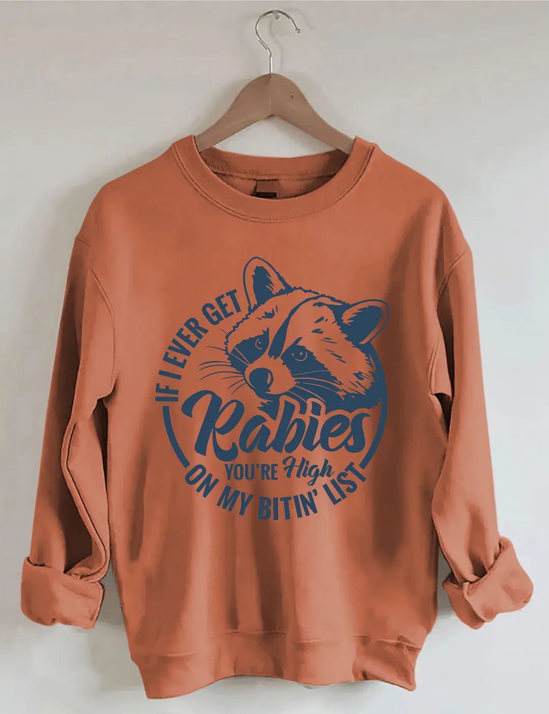 If I Ever Get Rabies You're High On My Bitin&rsquo; List Sweatshirt