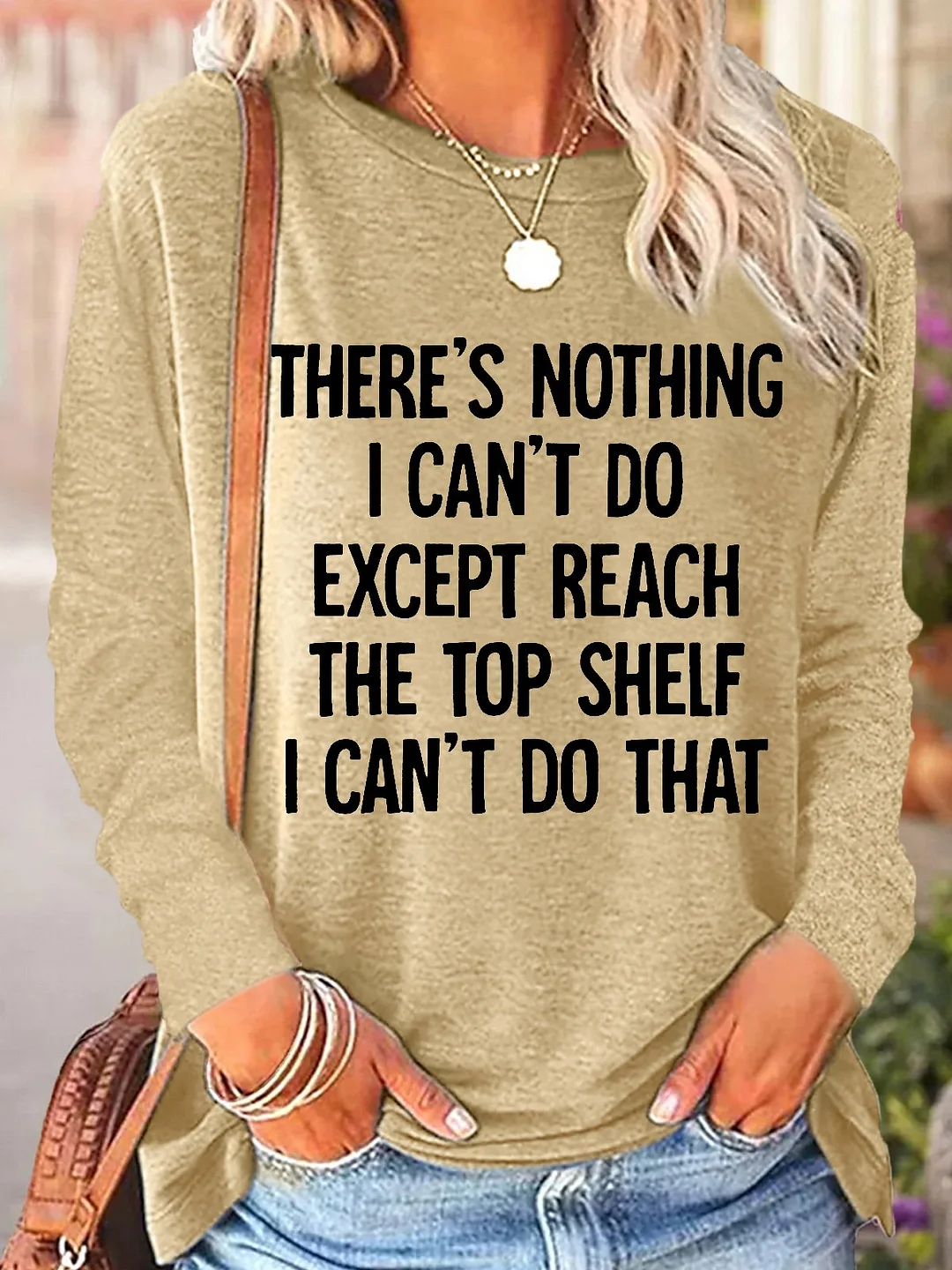 Women's There Is Nothing I Cant Do Except Reach The Top Shelf Casual Top