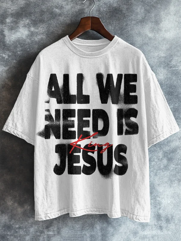 Men's All We Need Is King And Jesus Print Casual T-Shirt