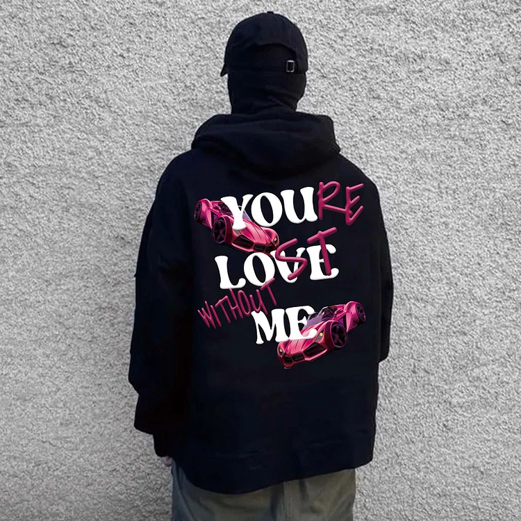 You're Lost Without Me Supercar Graphic Print Pullover Hoodie