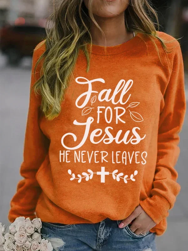 Women's Fall For Jesus He Never Leaves Sweatshirt