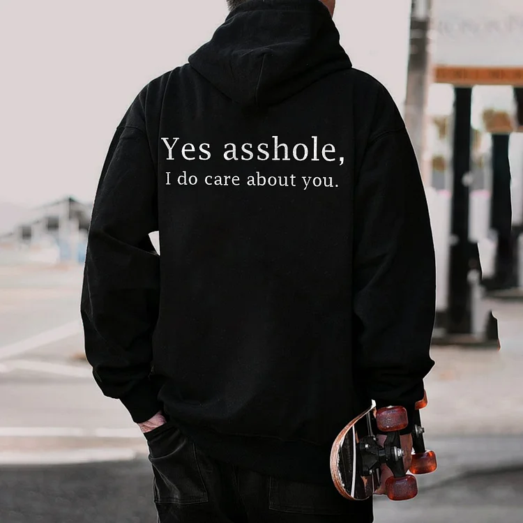 Yes Asshole, I Do Care About You Printed Men's Hoodie