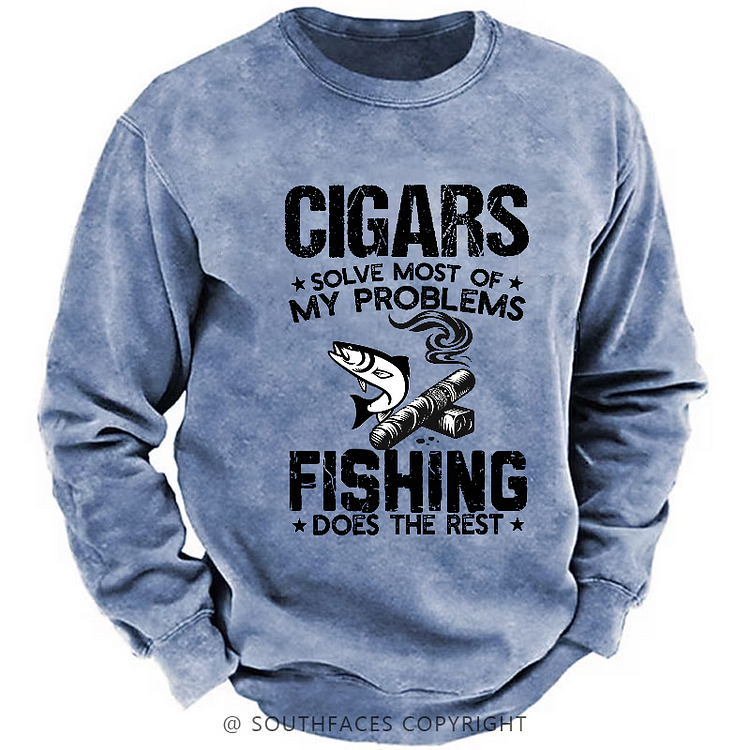 Cigars Solves Most Of My Problems Fishing Does The Rest Sweatshirt