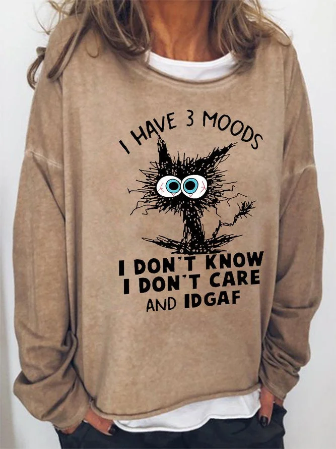 Long Sleeve Crew Neck I Have 3 Moods I Don't Know I Don't Care And ID GAF Casual Sweatshirt