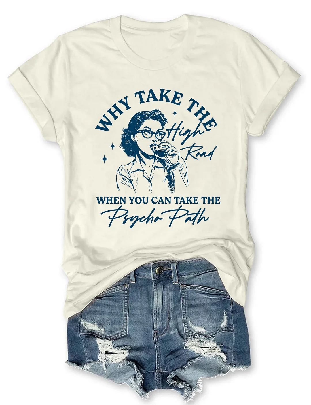 Why Take The High Road When You Can Take The Psycho Path T-shirt