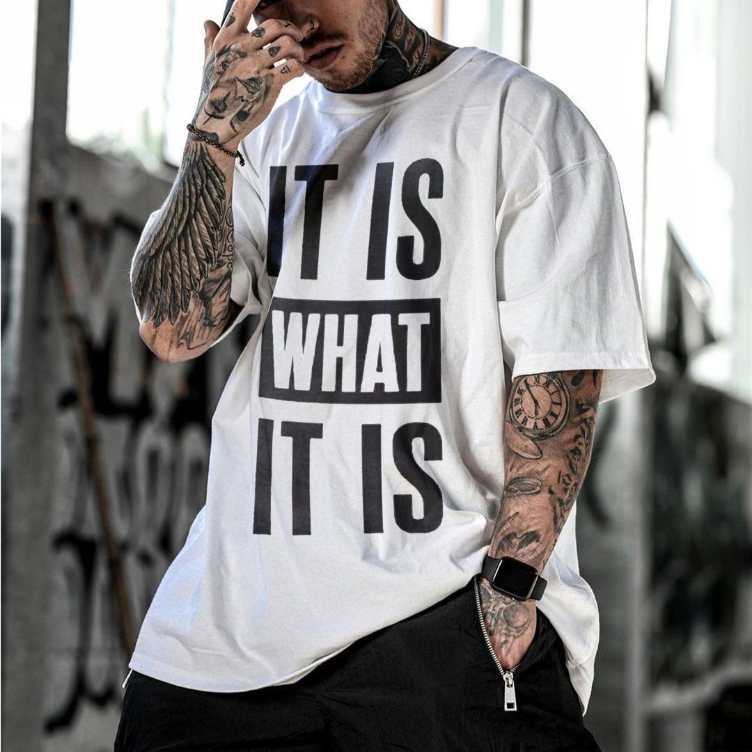 IT IS WHAT IT IS PRINT MEN'S T-SHIRT、、URBENIE