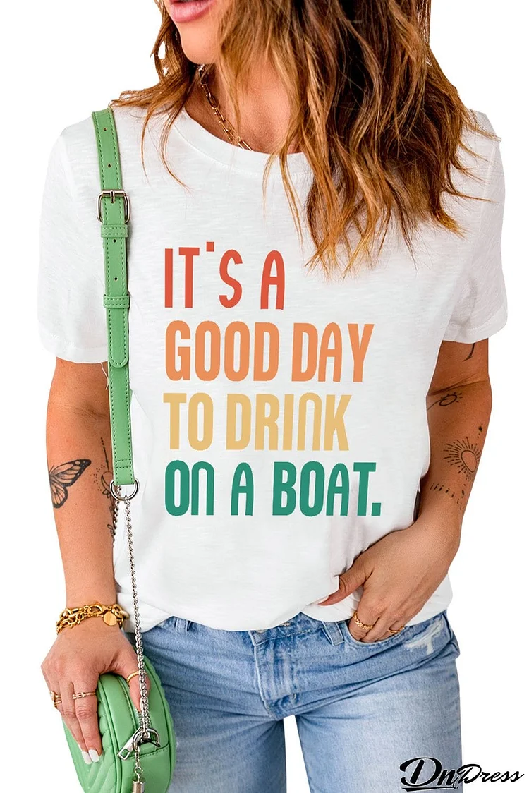 IT'S A GOOD DAY TO DRINK ON A BOAT Graphic Tee