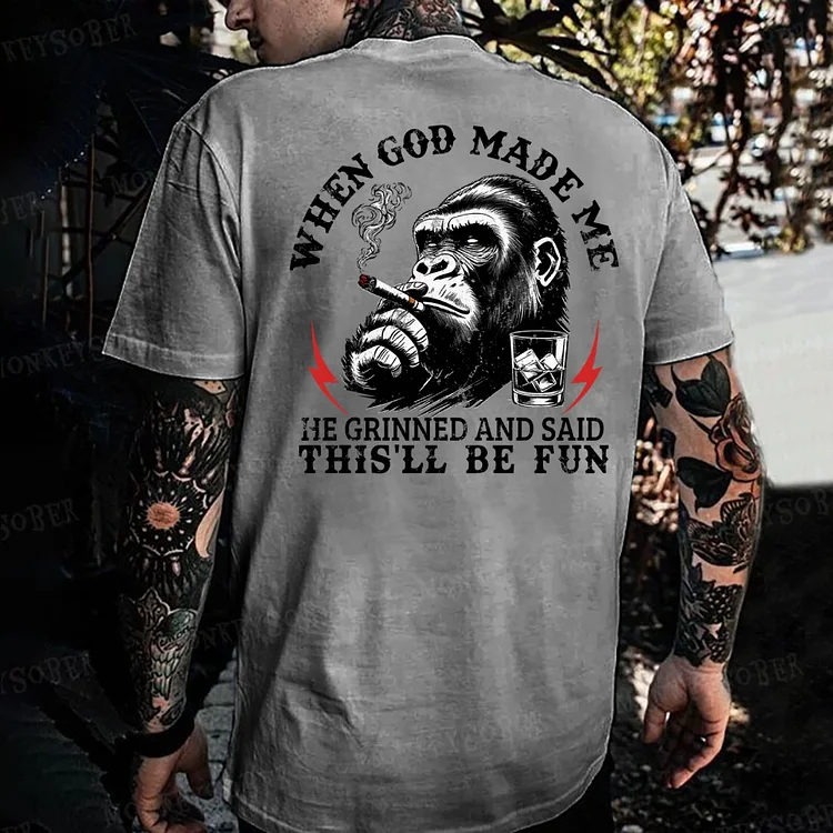 When God Made Me He Grinned And Said "This‘ll Be Fun" Monkey T-shirt