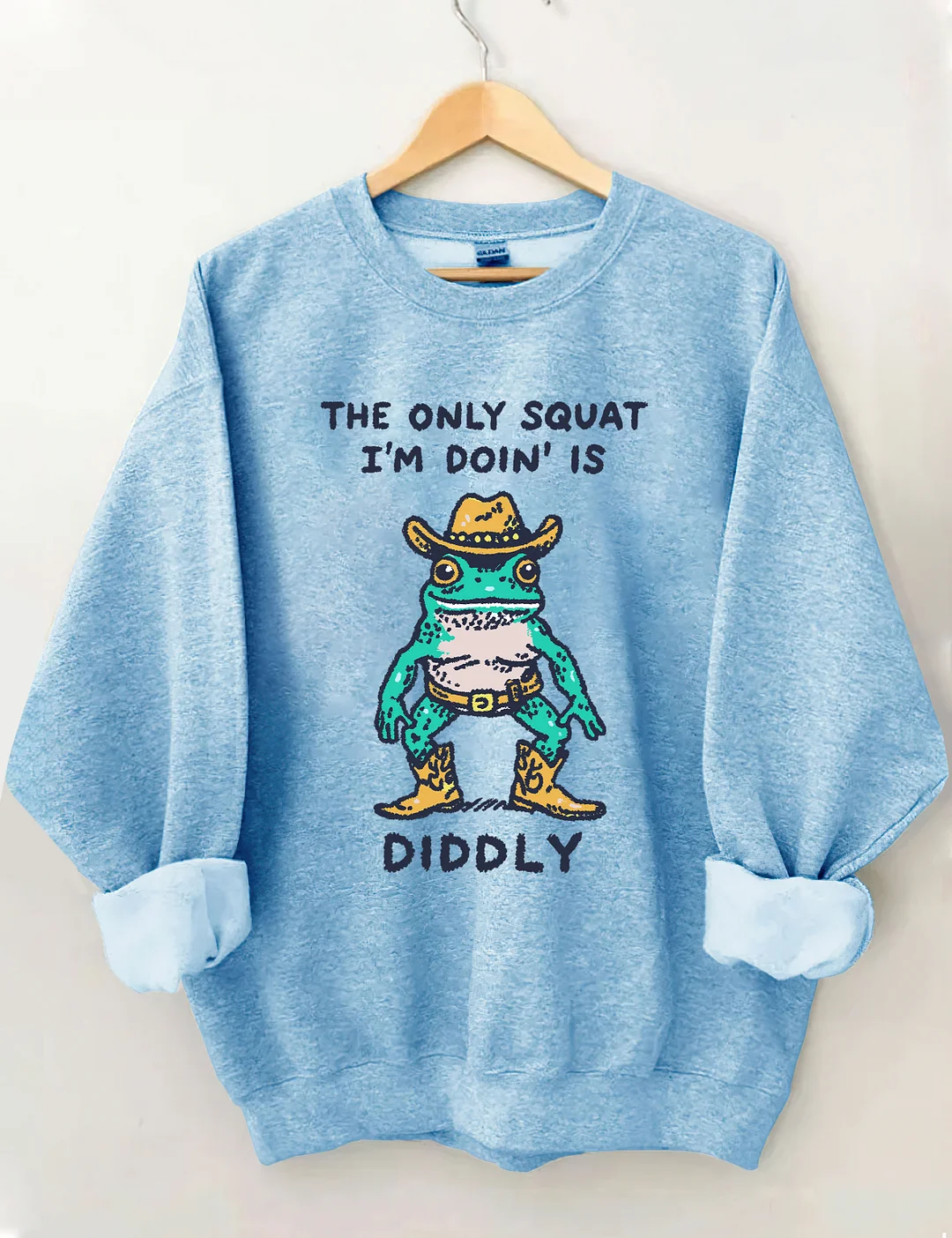 The Only Squat I&rsquo;m Doin&rsquo; Is Diddly Sweatshirt