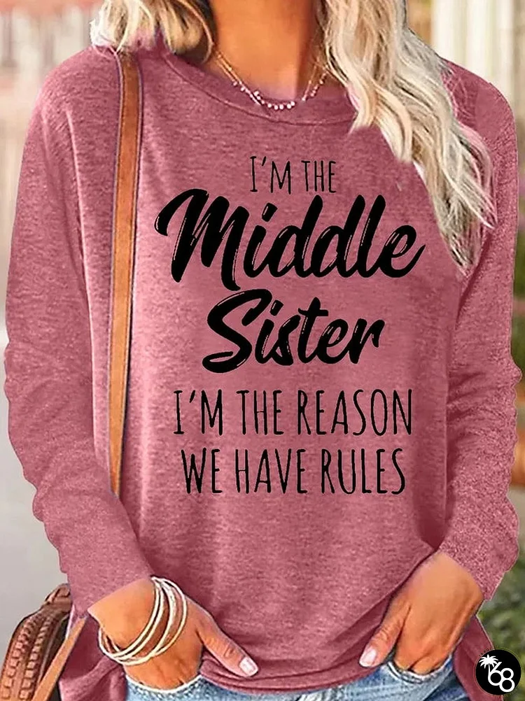 Women's Sister Gift Middle Sister Funny Casual Crew Neck Text Letters Long Sleeve Top | 168DEAL