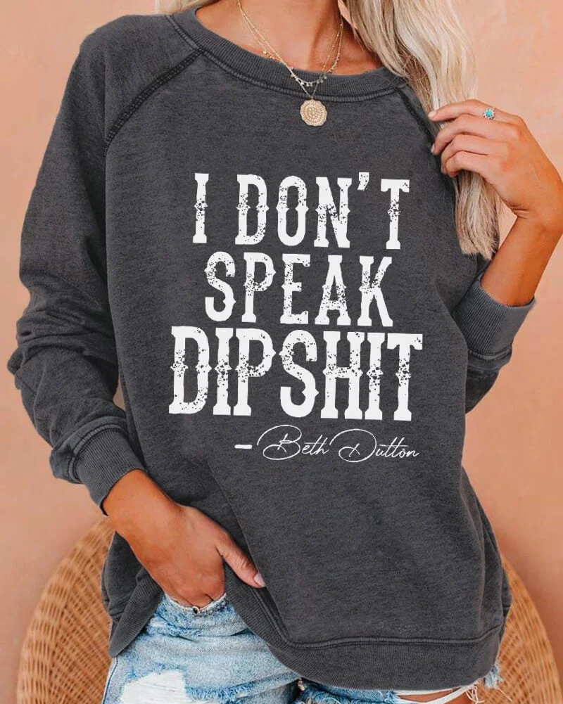 I Don't Speak Dipshit Deep Gray Sweatshirt