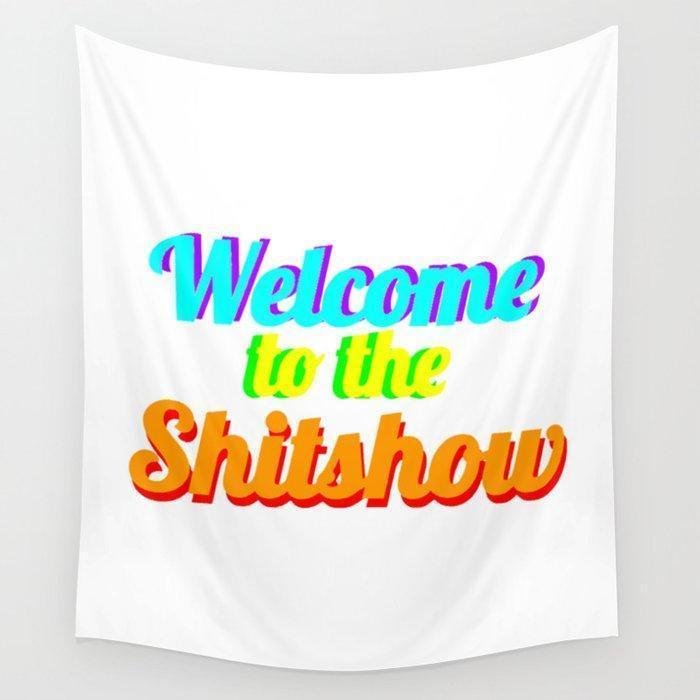 Welcome To The Shitshow Wall Tapestry Exclusive At Wallart Eshop