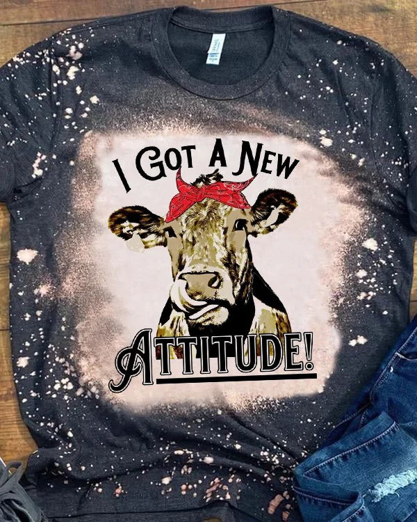 I got a new attitude! T-shirt