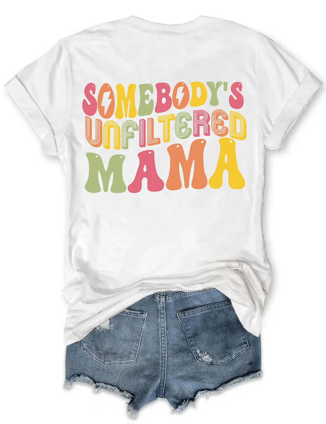 Somebody‘s Unfiltered Mama T-Shirt