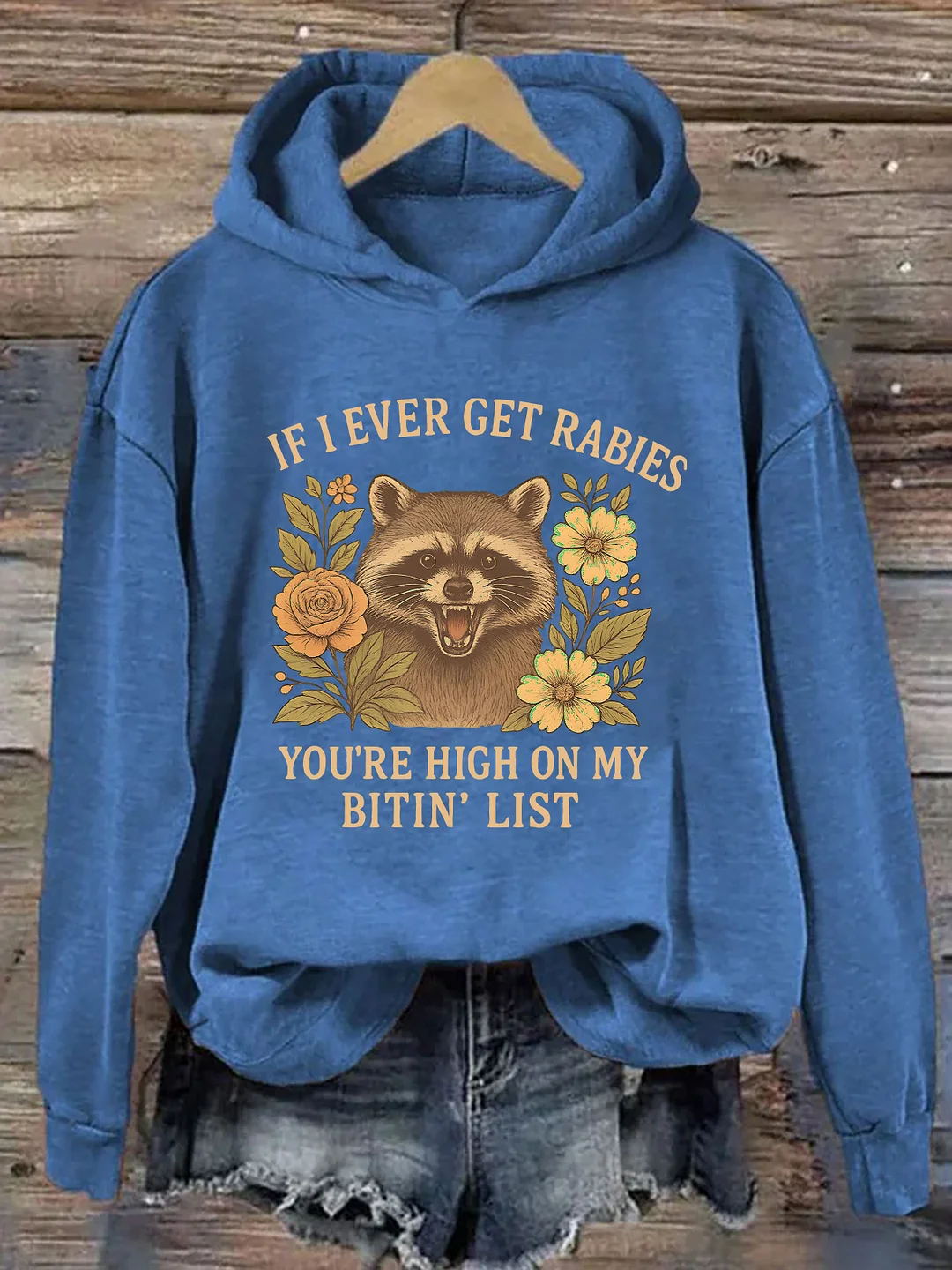 If I Ever Get Rabies You're High On My Bitin' List Hoodie