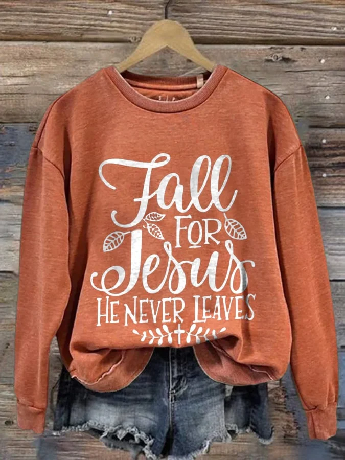 Fall For Jesus He Never Leaves Print Sweatshirt