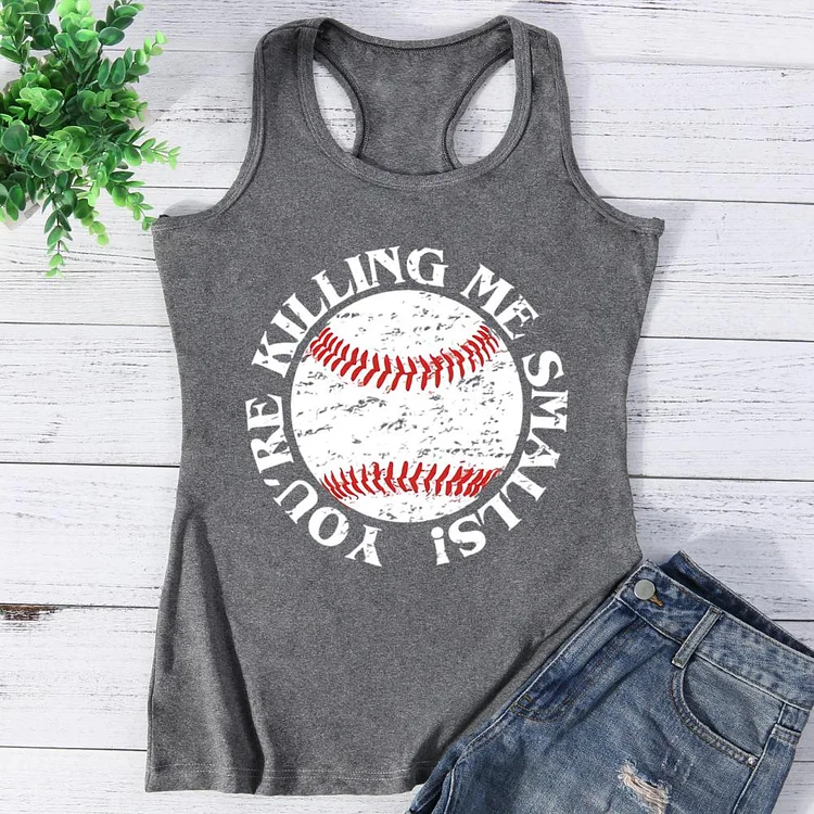 You're Killing me smalls Vest Tank Top-0025454