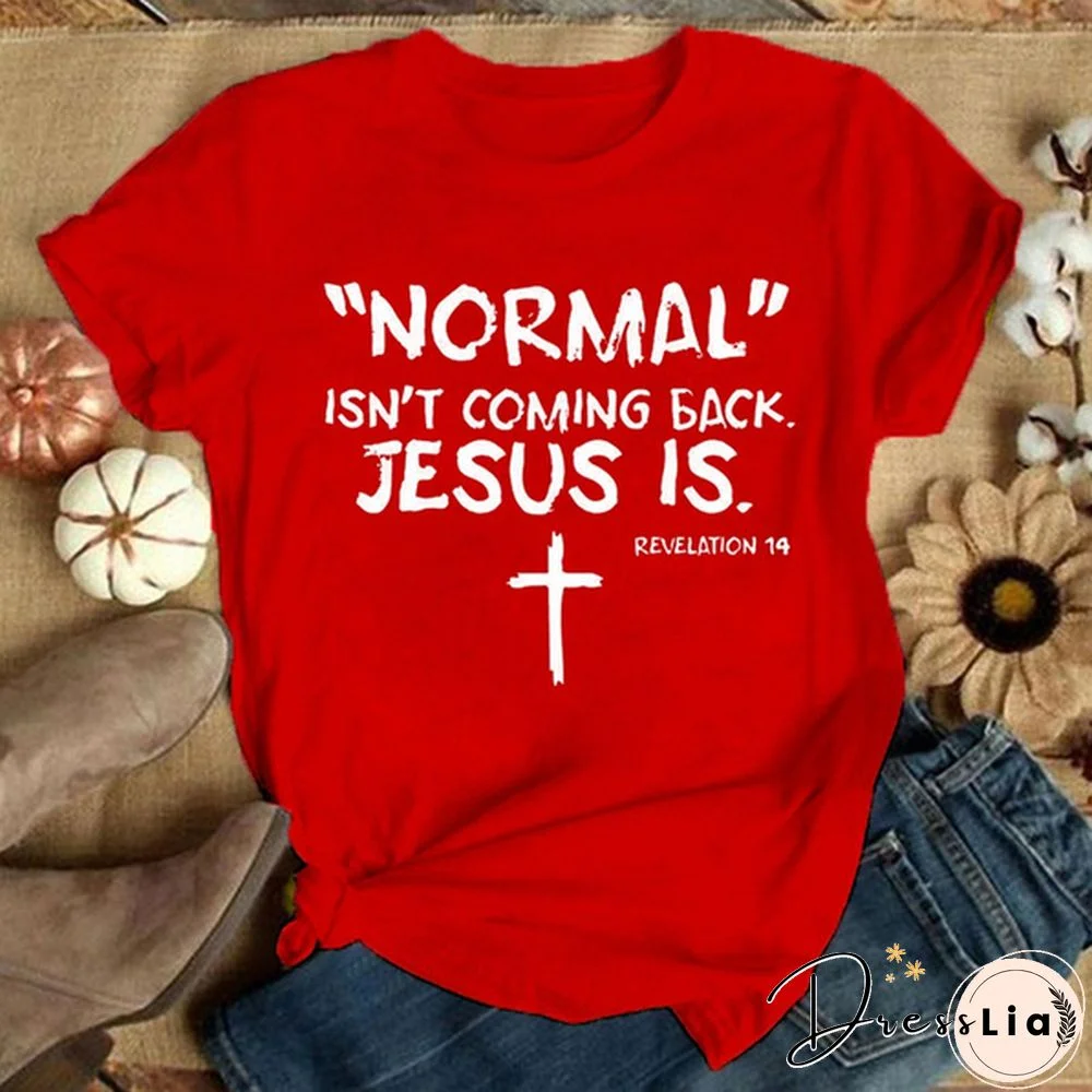 Cute Cross Normal Isn't Coming Back Jesus Is Revelation Printed T-Shirts For Women Short Sleeve Funny Round Neck Tee Shirt Casual Summer Tops