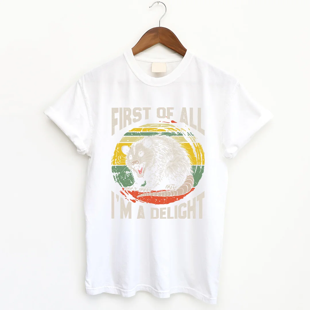 First Of All I'm A Delight T-shirt