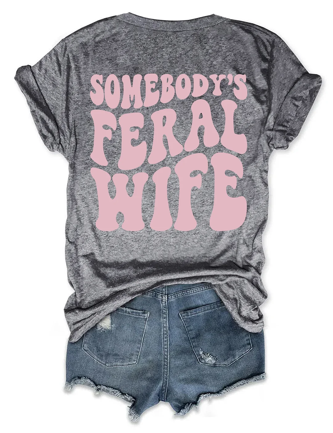 Somebody&rsquo;s Feral Wife T-shirt
