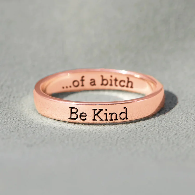 Be Kind ... of A Bi❤ch Ring
