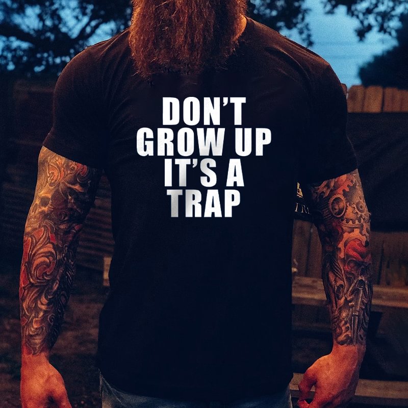Livereid Don't Grow Up It's A Trap Printed Men's T-shirt - Livereid