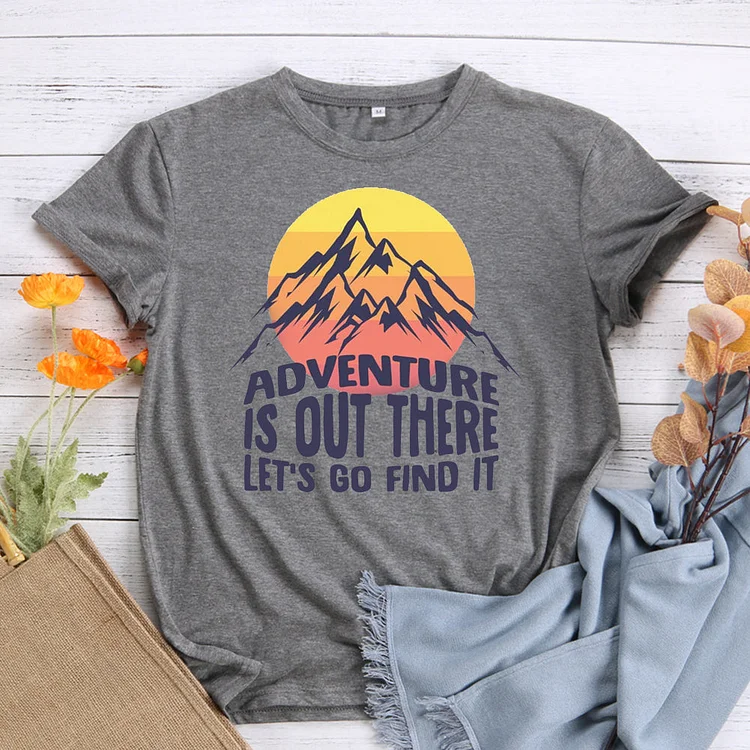 Adventure is out there, let's go find it T-Shirt Tee -00796-Annaletters