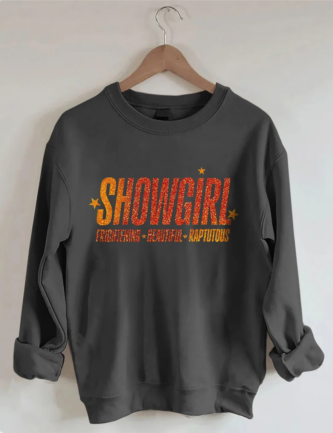Showgirl Frightening Beautiful Raptutous Sweatshirt
