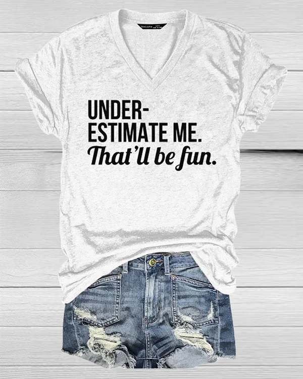 Underestimate Me That'll Be Fun Tee