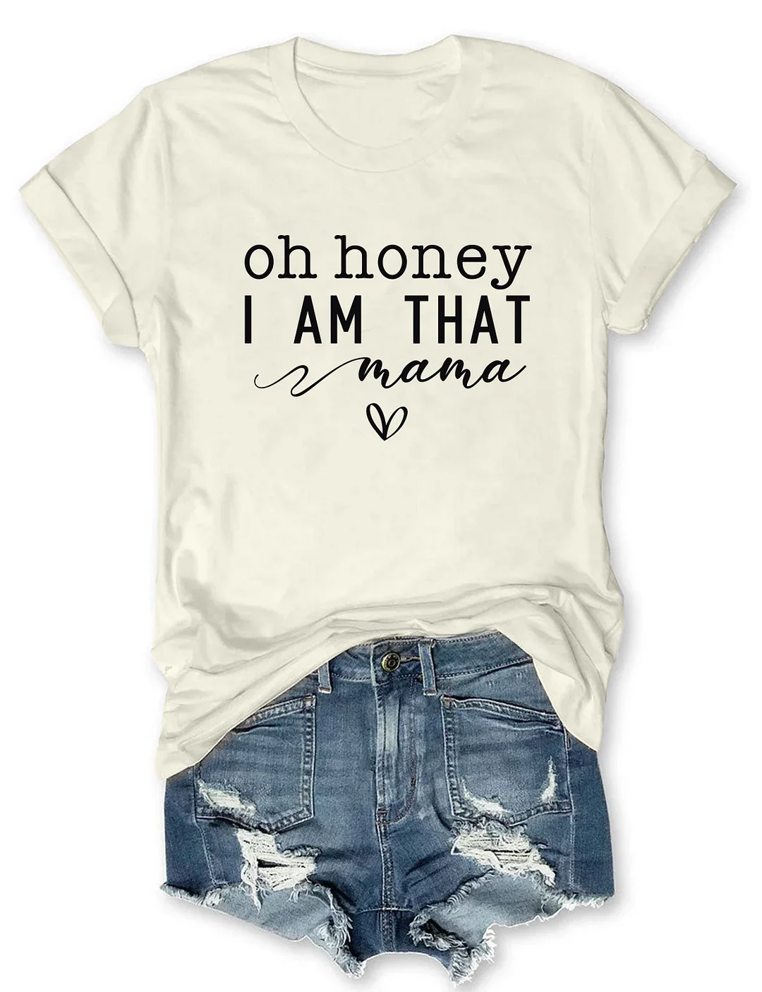 Oh Honey I Am That Mom T-shirt