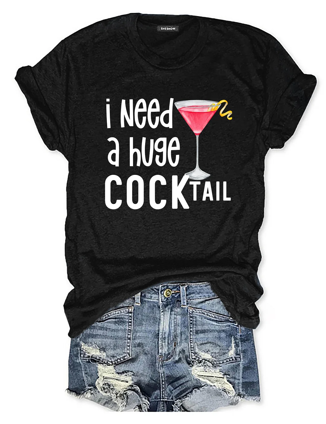 I Need A Huge Cocktail T-shirt