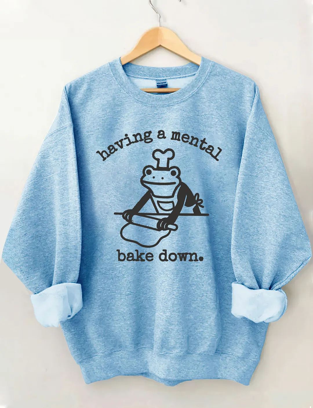 Having A Mental Bake Down Sweatshirt