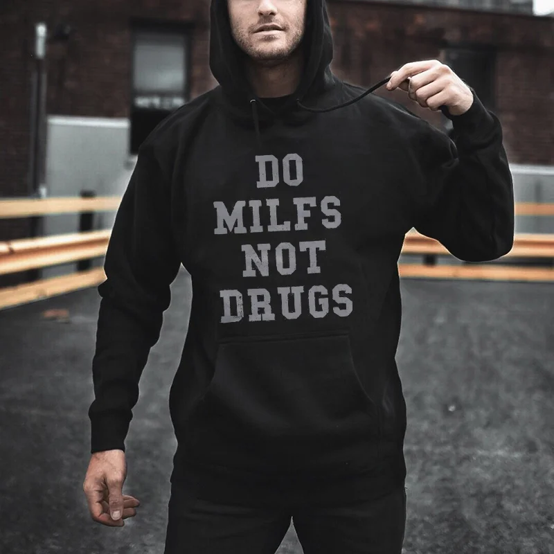 Do Milfs Not Drugs Printed Men's Hoodie -  