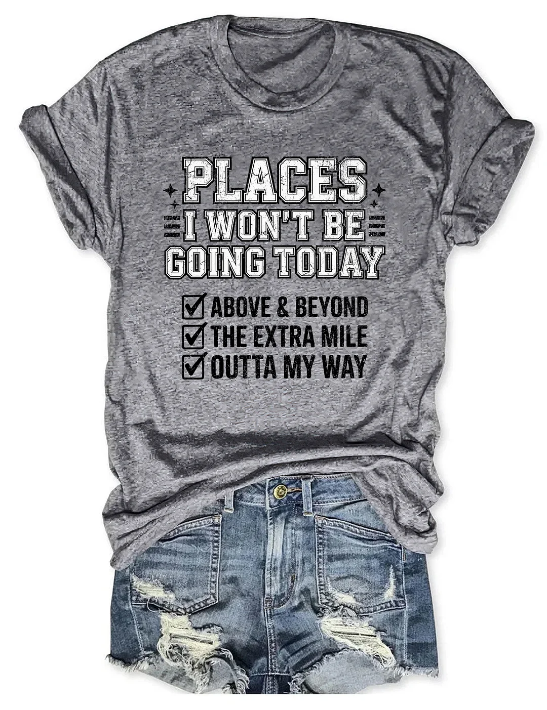 Places I Won't Be Going Today T-shirt