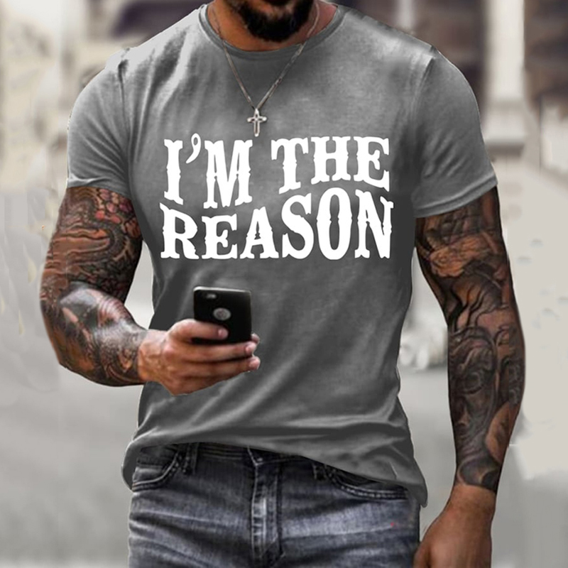 Men's I'm The Reason Print Casual T Shirt