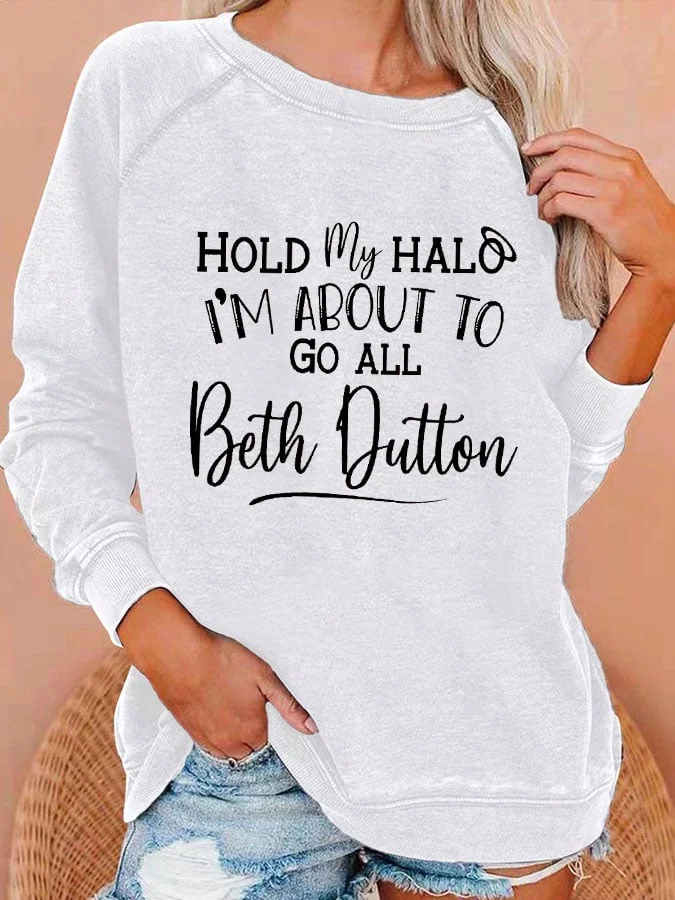 Women's Hold My Halo I'm About To Go All Beth Dutton Sweatshirt