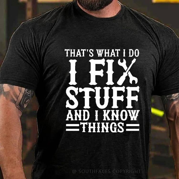 That's What I Do I Fix Stuff And I Know Things Funny Wrench T-shirt