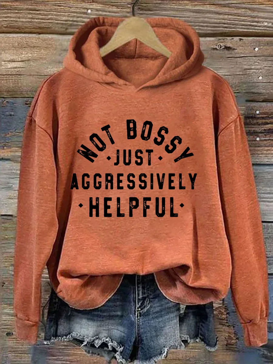 Not Bossy Just Aggressively Helpful Hoodie