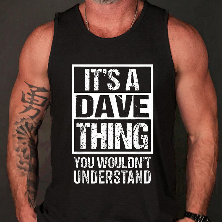It's A Dave Thing You Wouldn't Understand Men Tank Top