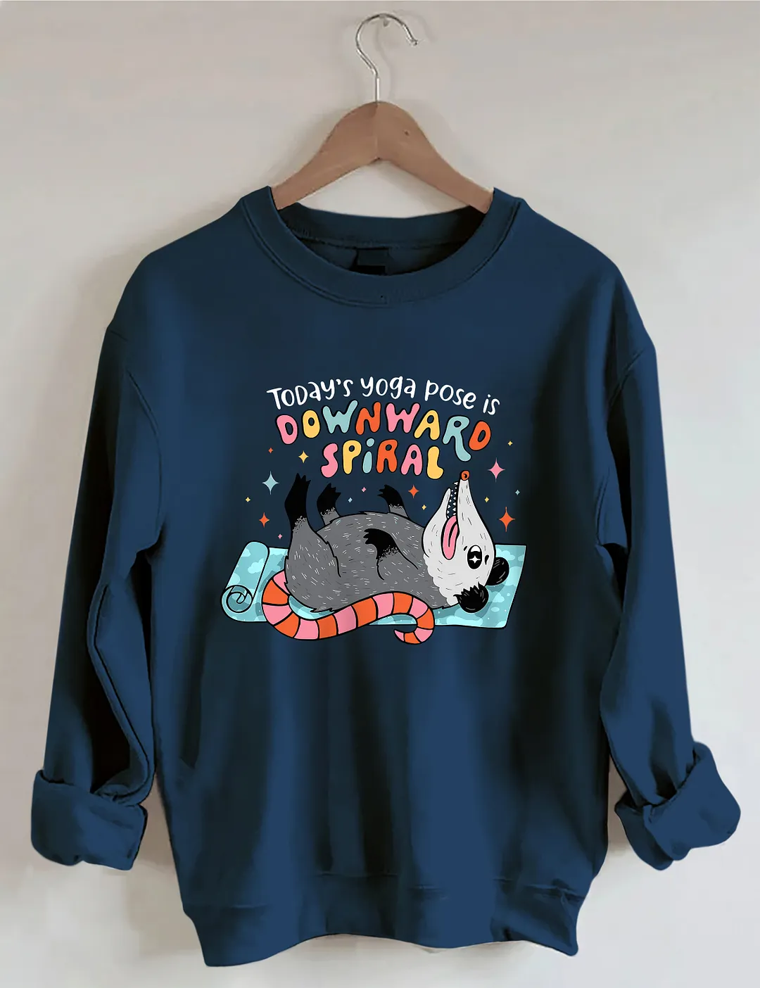 Today's Yoga Pose Is Downward Spiral Possum Sweatshirt