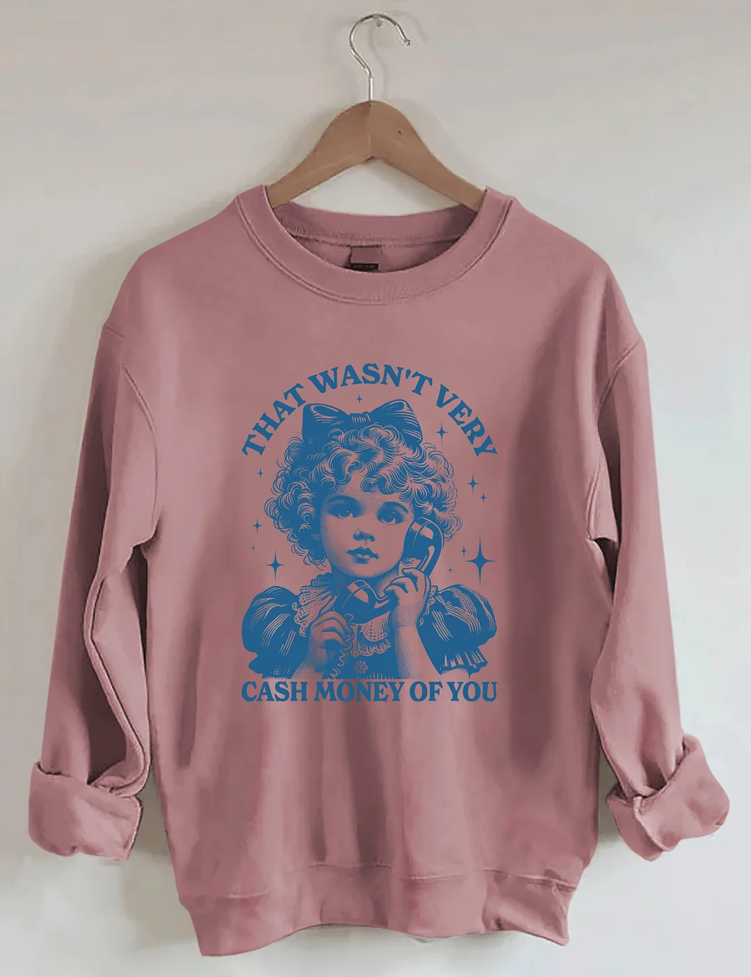 That Wasn't Very Cash Money Of You Sweatshirt