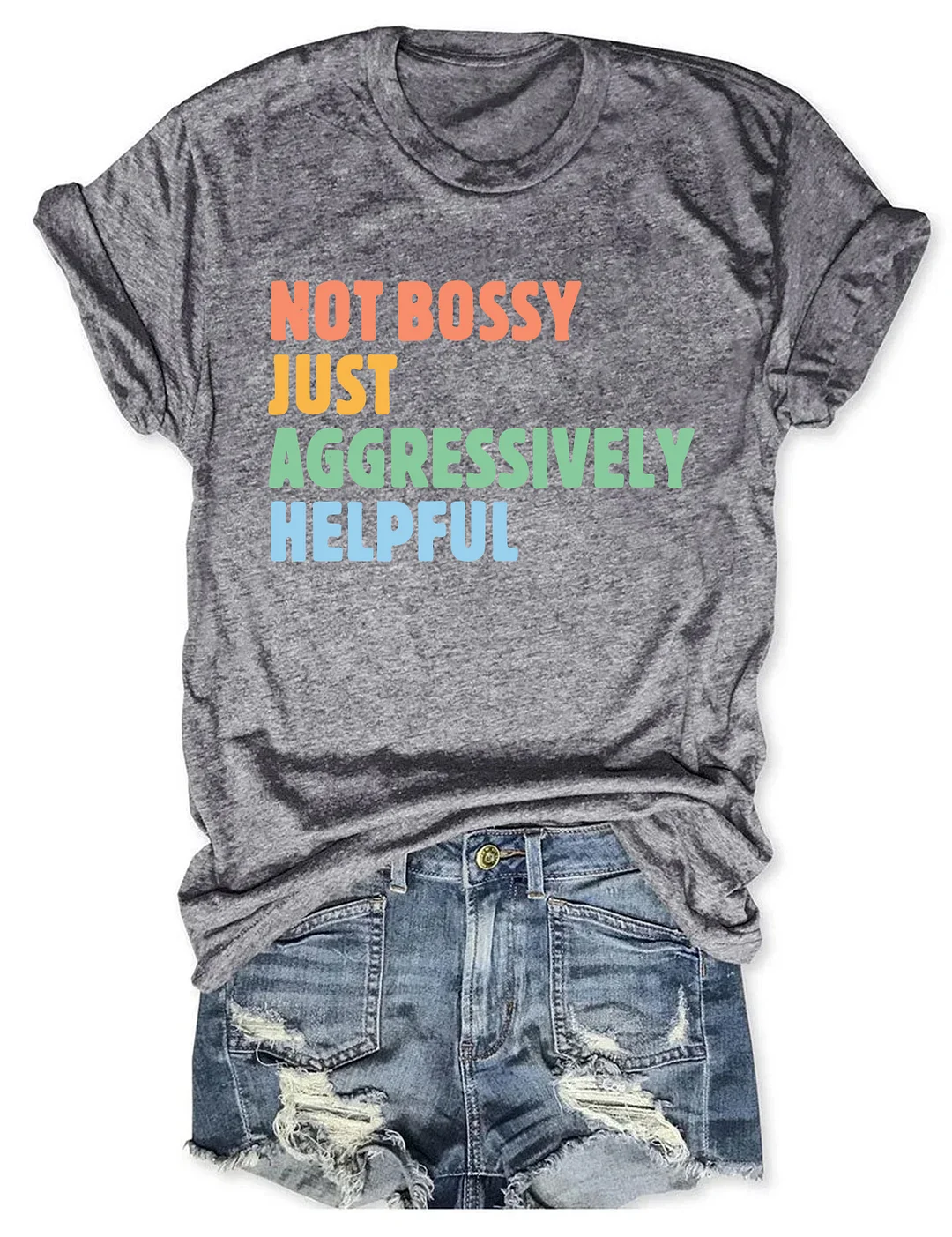 Not Bossy Just Aggressively Helpful T-shirt